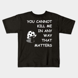 You Cannot Kill Me Kids T-Shirt